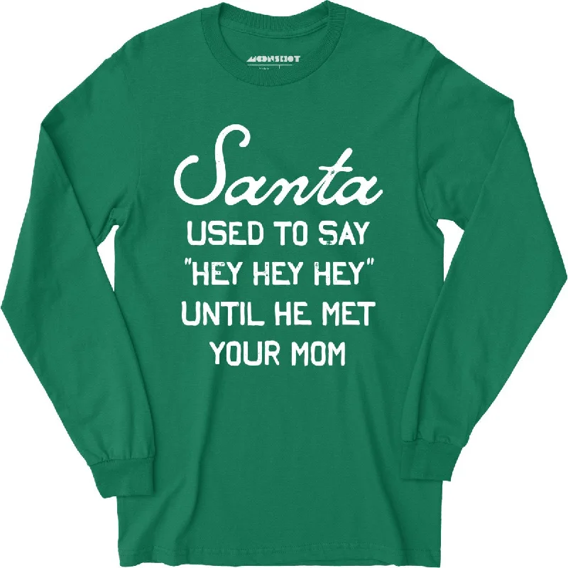 santa-used-to-say-hey-hey-hey-long-sleeve-t-shirt