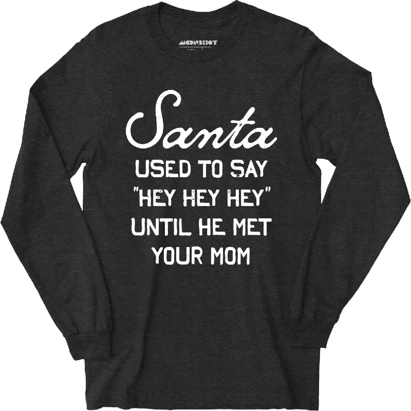 santa-used-to-say-hey-hey-hey-long-sleeve-t-shirt