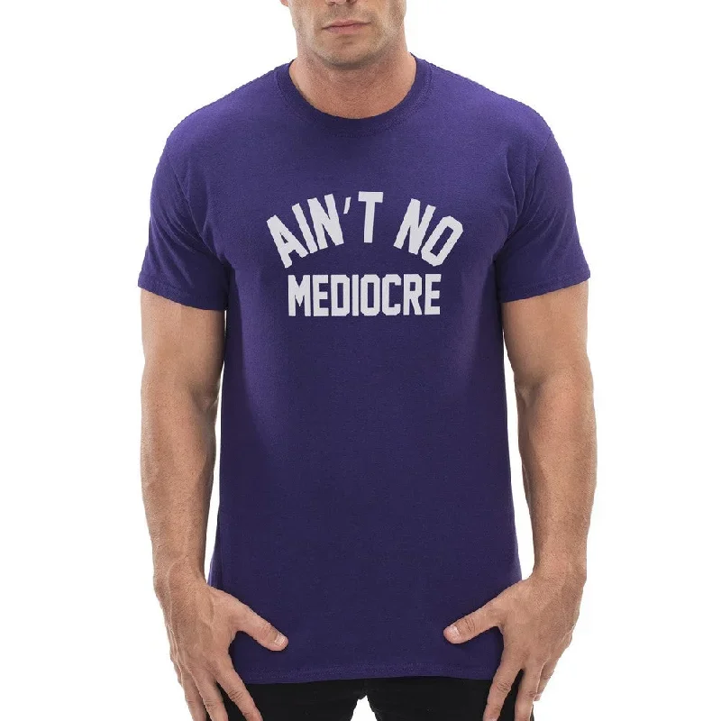 aint-no-mediocre-mens-t-shirt