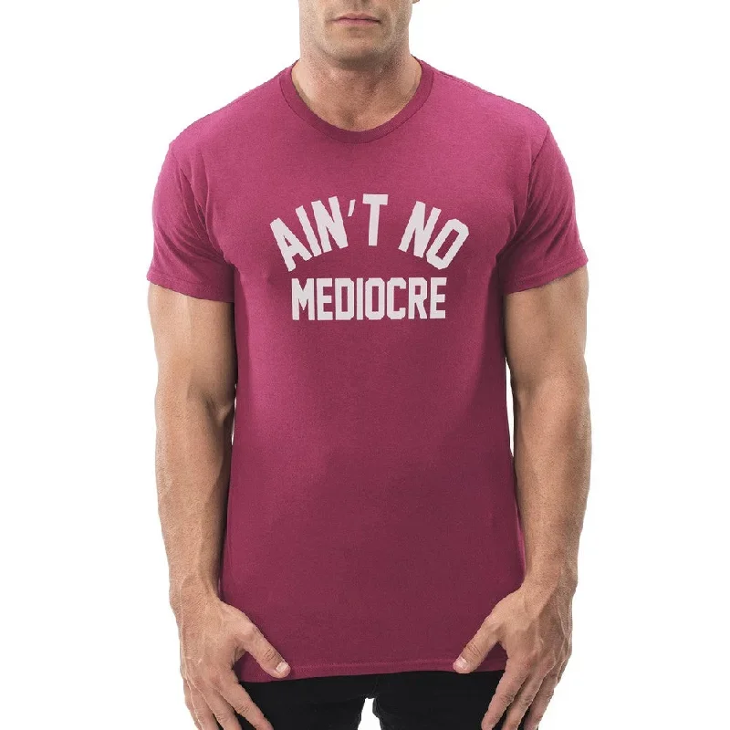 aint-no-mediocre-mens-t-shirt