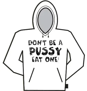 Don't Be A Pus*y Hoodie