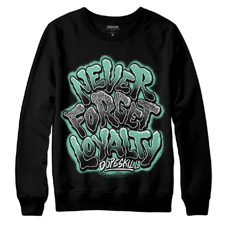 Green Glow 3s DopeSkill Sweatshirt Never Forget Loyalty Graphic