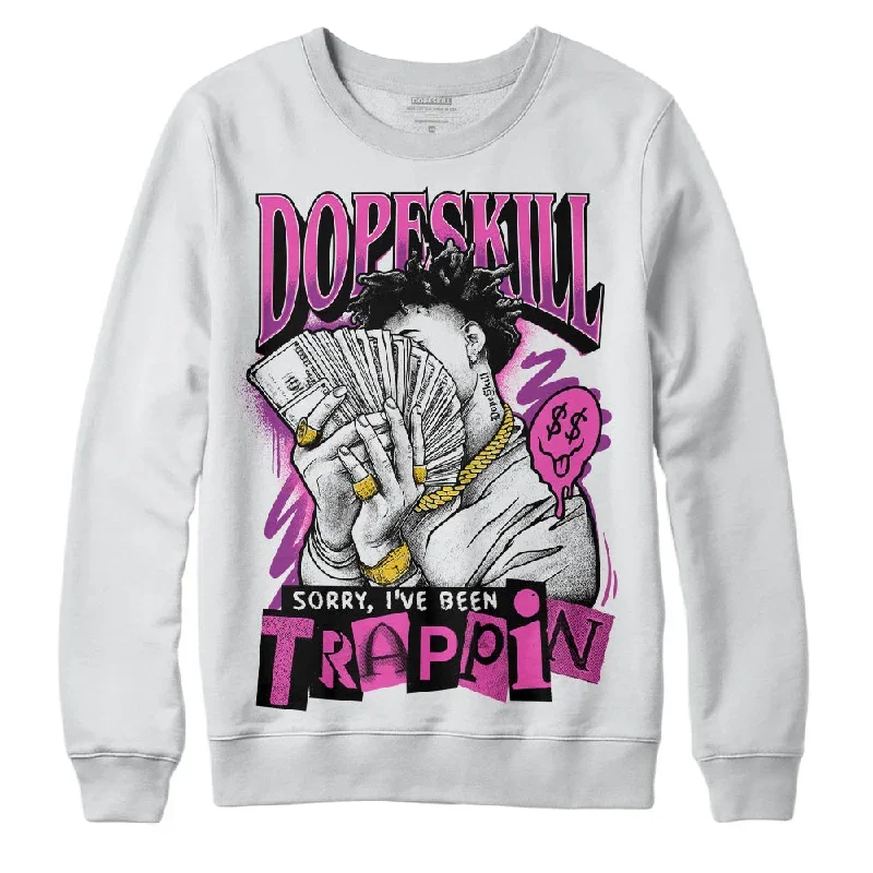 Hyper Violet 4s DopeSkill Sweatshirt Sorry I've Been Trappin Graphic